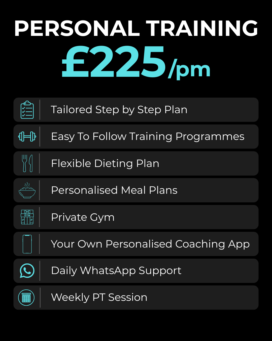 Personal training £225 per month: tailored plan, training programmes, flexible dieting, meal plans, private gym, coaching app, WhatsApp support, weekly PT session